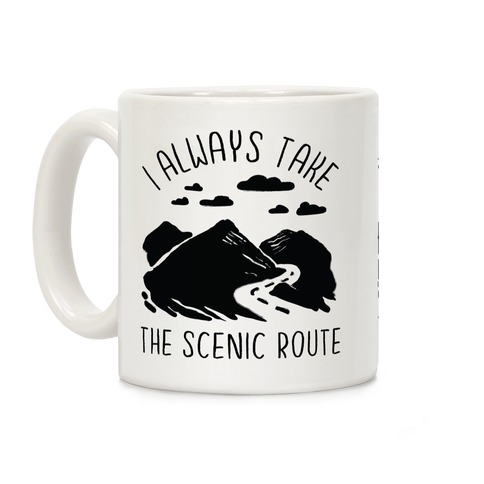 I Always Take the Scenic Route Coffee Mug