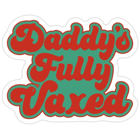 Daddy's Fully Vaxed Die Cut Sticker