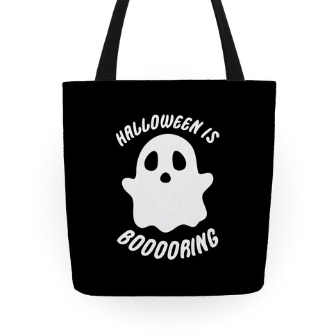 Halloween is Boo-ring Tote