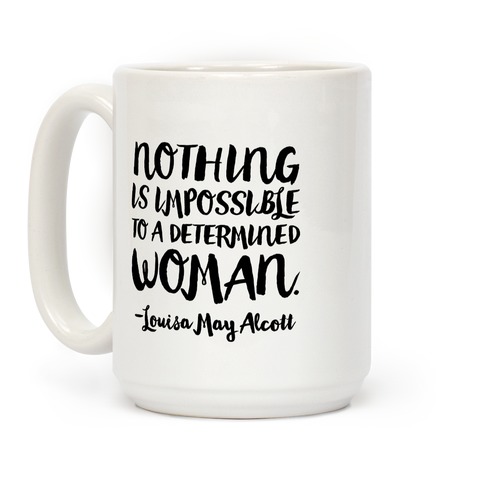 https://images.lookhuman.com/render/standard/PAnZVpno466u0BAuXI74PVWugKnhfPlk/mug15oz-whi-z1-t-nothing-is-impossible-to-a-determined-woman-quote.jpg