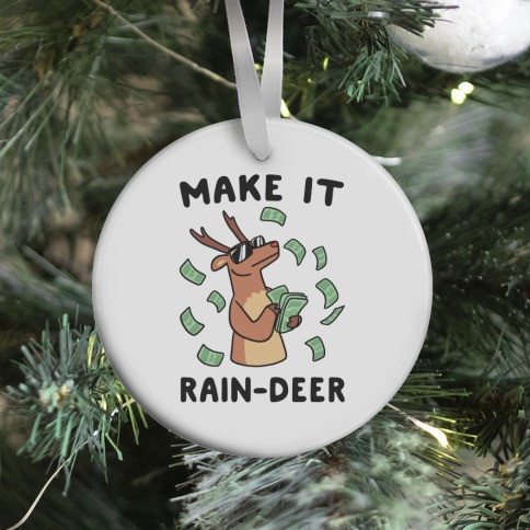 Make It Rain-deer Ornament