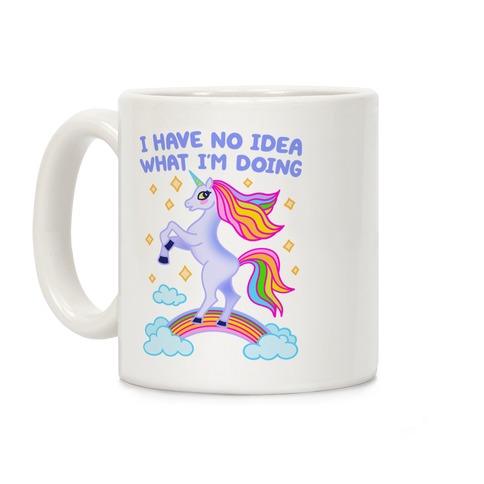 I Have No Idea What I'm Doing Unicorn Coffee Mug