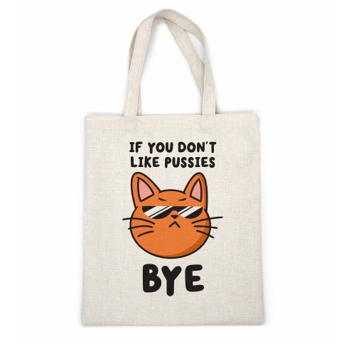 If You Don't Like Pussies, Bye Casual Tote