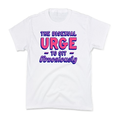 The Bisexual Urge to Sit Obnoxiously Kids T-Shirt