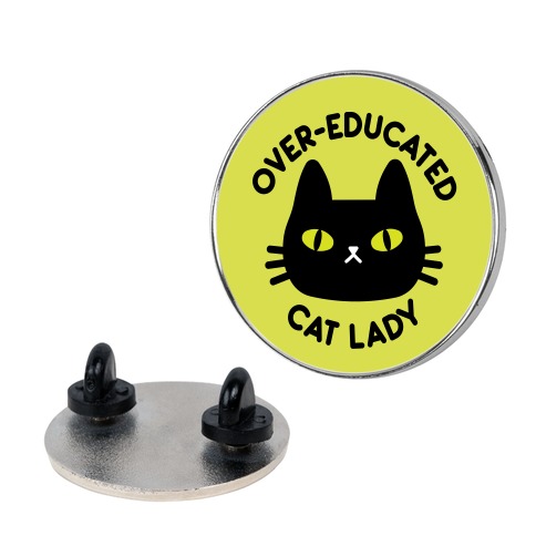 Over-educated Cat Lady Pin