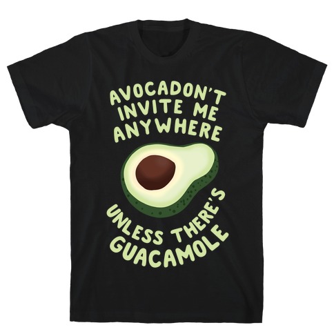 Avocadon't Invite me T-Shirt