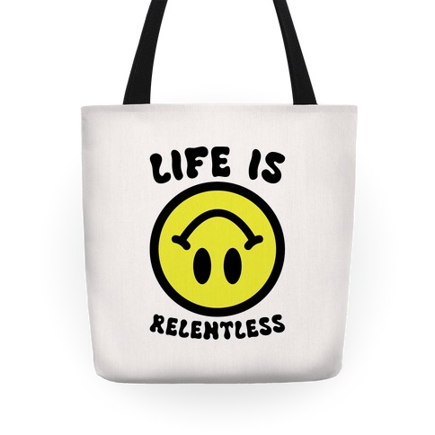 Life is Relentless Smiley Tote