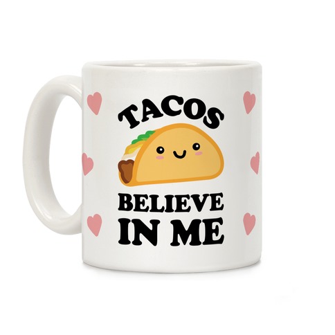Tacos Believe In Me Coffee Mug