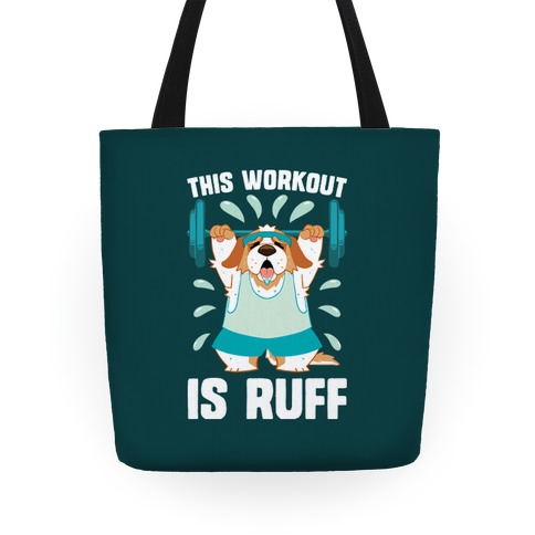 This Workout Is Ruff Tote