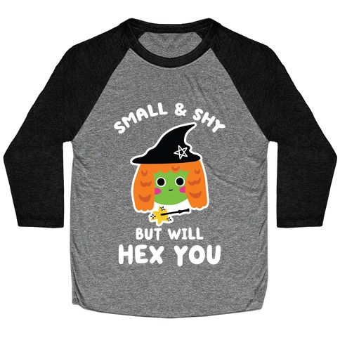 Small and Shy, But Will Hex You Baseball Tee