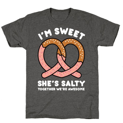 I'm Sweet She's Salty T-Shirt