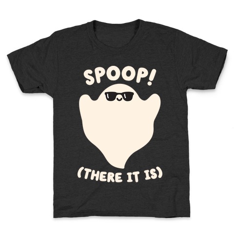 Spoop! There It Is Ghost Kids T-Shirt