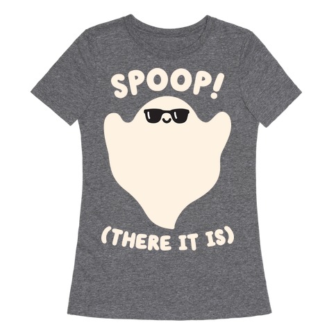 Spoop! There It Is Ghost Womens T-Shirt