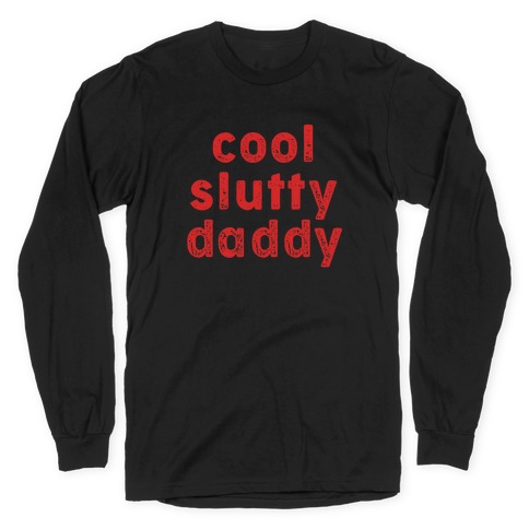 Cool Slutty Daddy Long Sleeve T-Shirt