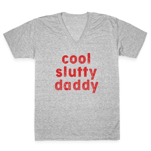 Cool Slutty Daddy V-Neck Tee Shirt