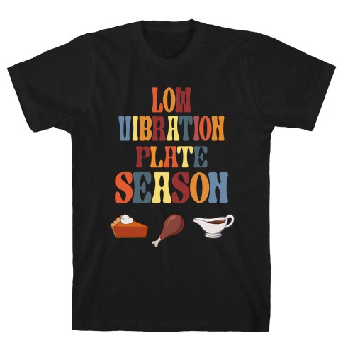 Low Vibration Plate Season T-Shirt