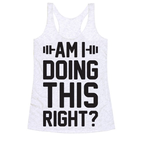 Am I Doing This Right? Racerback Tank Tops | LookHUMAN
