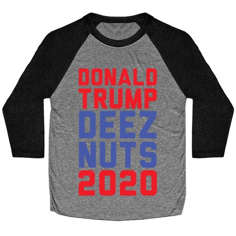 Donald Trump Deez Nuts 2020 Baseball Tee