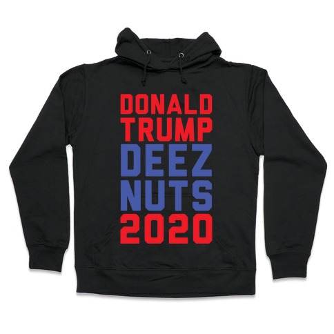 Donald Trump Deez Nuts 2020 Hooded Sweatshirt