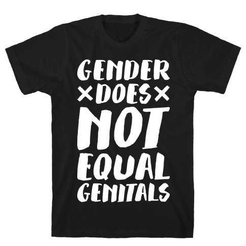 Gender Does Not Equal Genitals T-Shirt