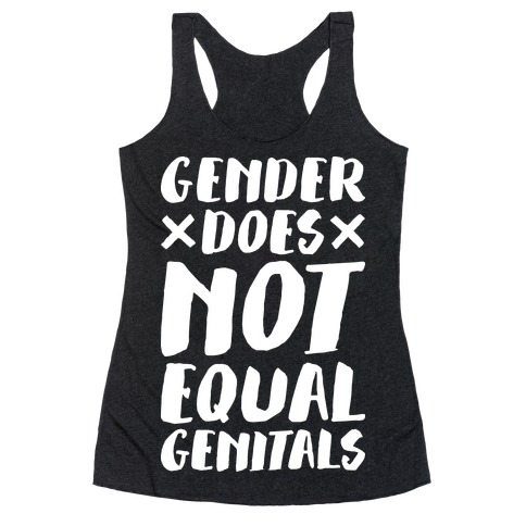 Gender Does Not Equal Genitals Racerback Tank Top
