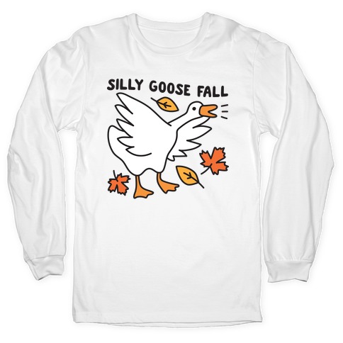 Silly Goose Fall Long Sleeve T-Shirt