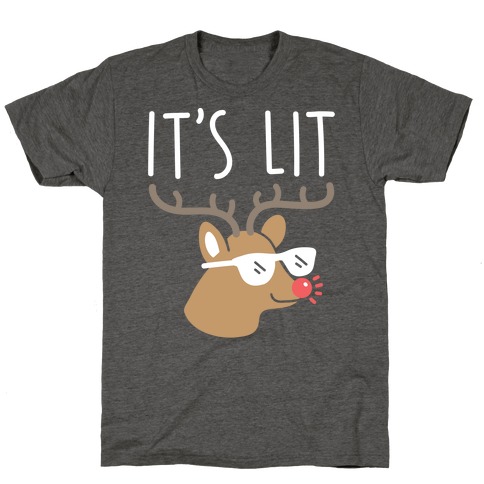 It's Lit Rudolph T-Shirt
