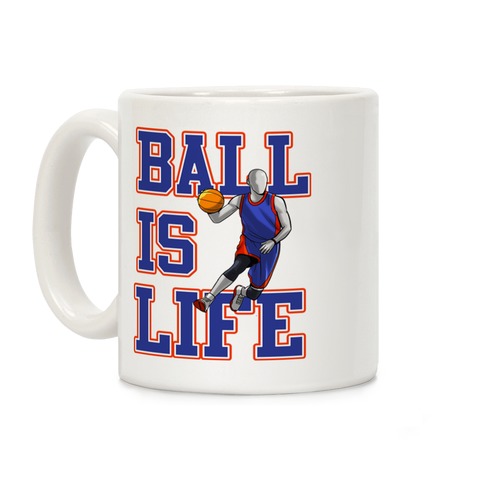 Ball is Life Coffee Mug