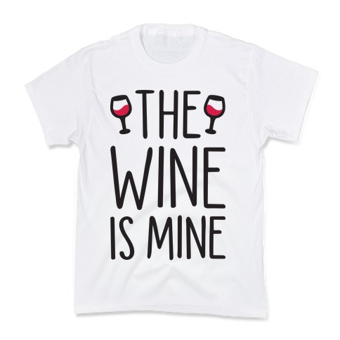 The Wine Is Mine Kids T-Shirt