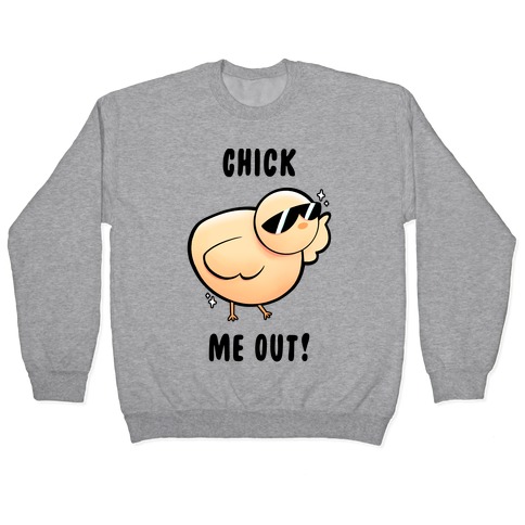 Chick Me Out! Pullover