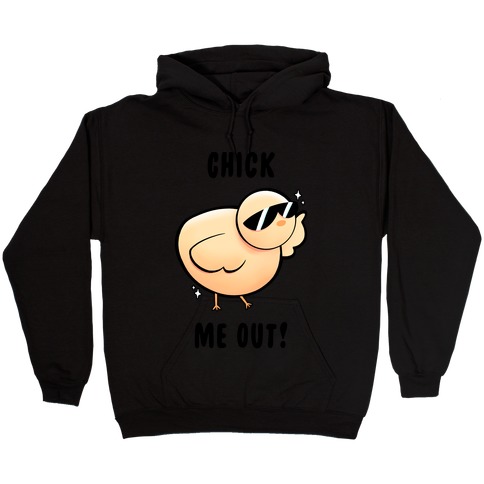 Chick Me Out! Hooded Sweatshirt