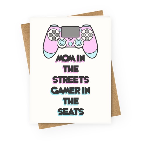Mom In The Streets Gamer In The Seats Greeting Card