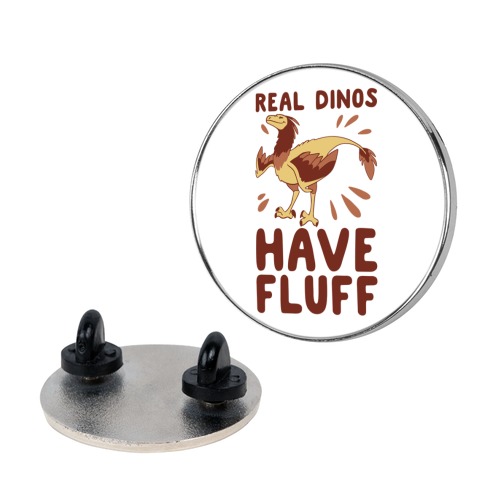 Real Dinos Have Fluff Pin