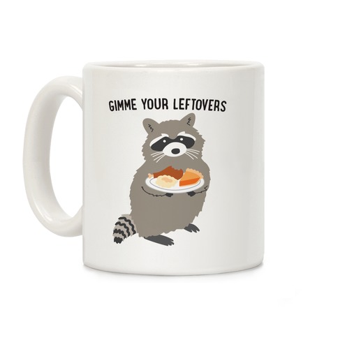 Gimme Your Leftovers Raccoon Coffee Mug