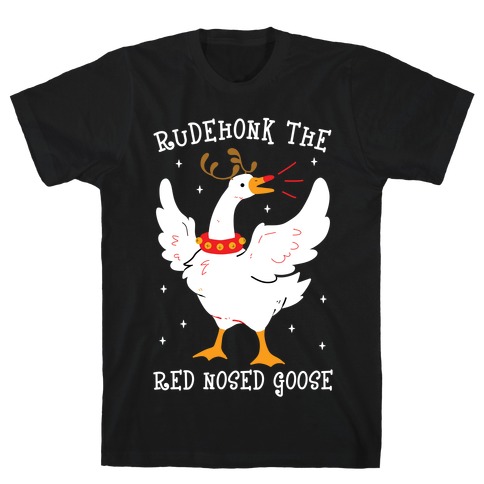Rudehonk The Red Nosed Goose T-Shirt