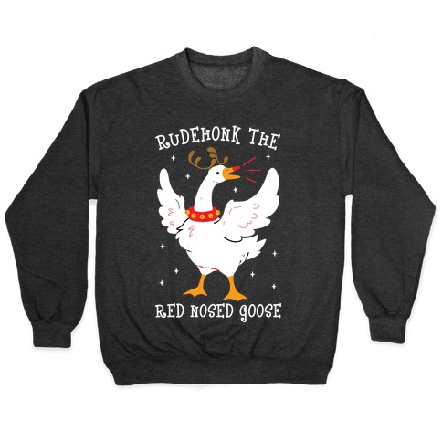Rudehonk The Red Nosed Goose Pullover