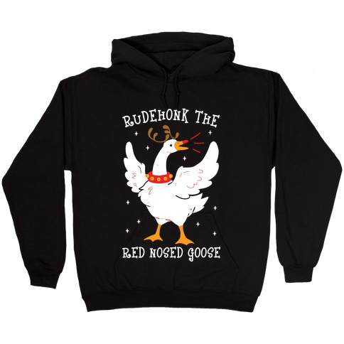 Rudehonk The Red Nosed Goose Hooded Sweatshirt