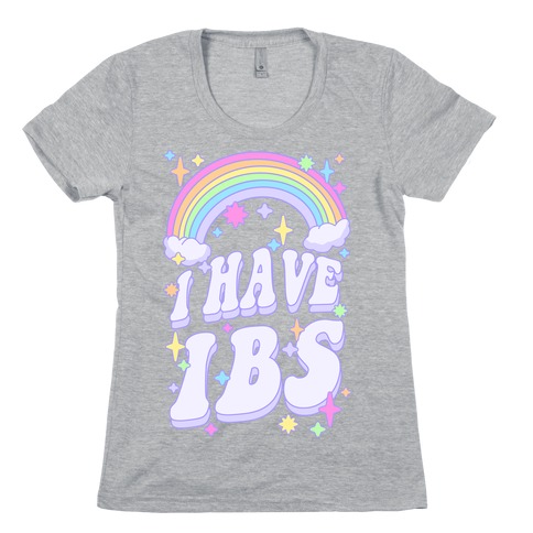 I Have IBS Womens T-Shirt