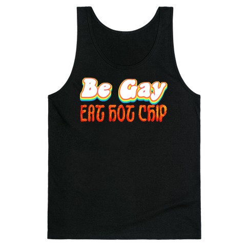 Be Gay Eat Hot Chip Tank Top