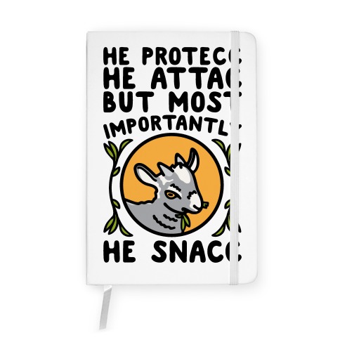 He Protecc He Attac But Most Importantly He Snacc Goat Parody Notebook