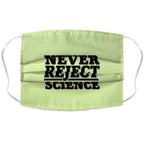 Never Reject Science Accordion Face Mask