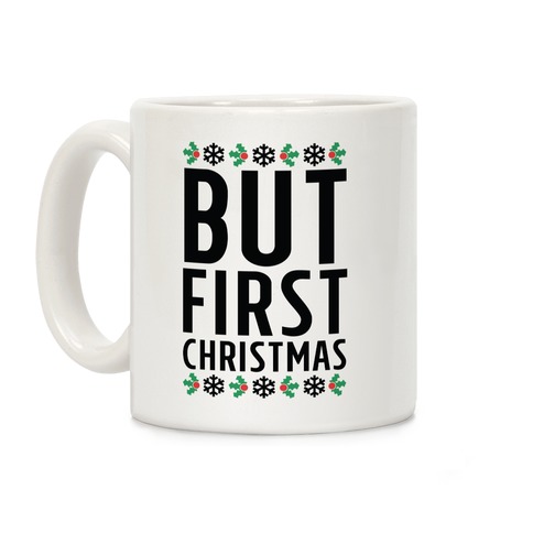 But First Christmas Coffee Mug