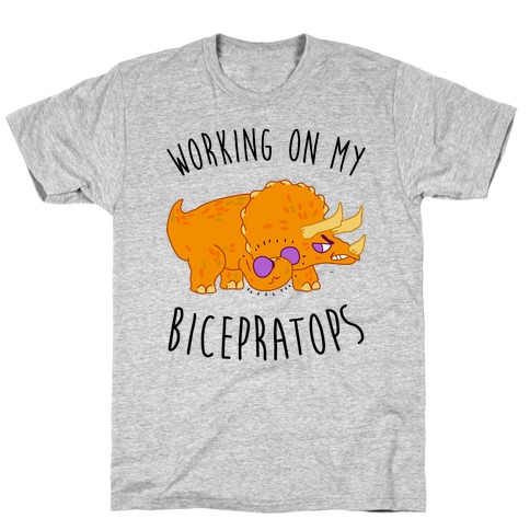 Working on My Bicepratops T-Shirt