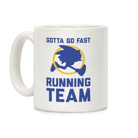 https://images.lookhuman.com/render/standard/PRFJsfWtokr6L0blQhypZhBJcmZiX2jA/mug11oz-whi-z1-t-gotta-go-fast-running-team.jpg