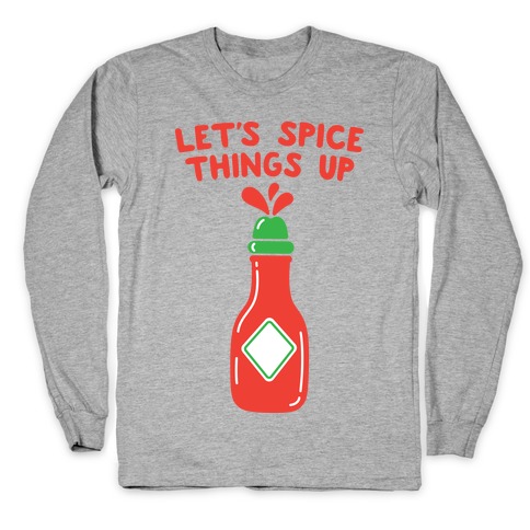 Let's Spice Things Up Hot Sauce Long Sleeve T-Shirt