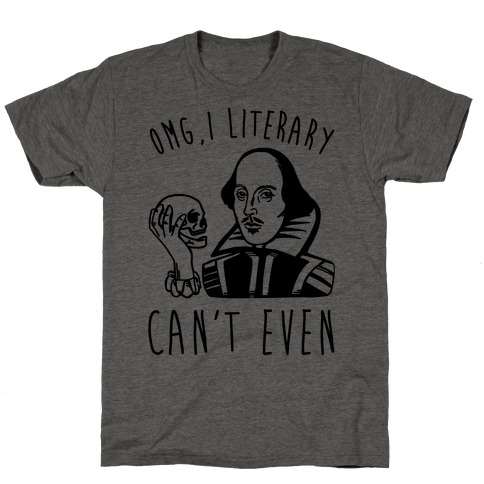Omg I Literary Can't Even T-Shirt
