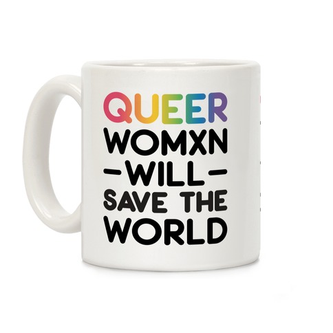 Queer Womxn Will Save The World Coffee Mug