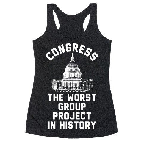 Congress The Worst Group Project In History Racerback Tank Top