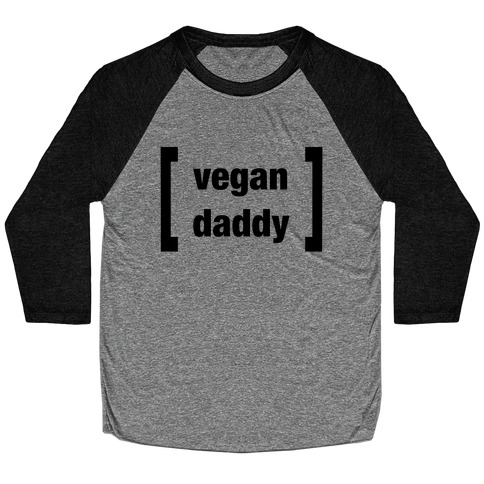 Vegan Daddy Parody (black font) Baseball Tee