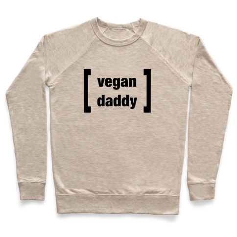 Vegan Daddy Parody (black font) Pullover